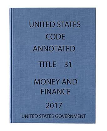 United States Code Annotated Title 31 Money and Finance eBook ...