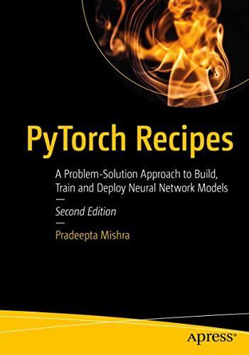 PyTorch Recipes: A Problem-Solution Approach to Build, Train and Deploy ...