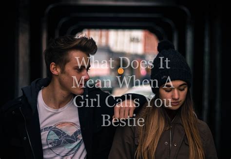 What Does It Mean When A Girl Calls You Bestie (9 Crazy Things) - Truly Sigma