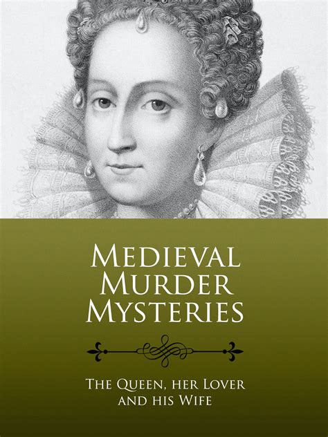 Prime Video: Medieval Murder Mysteries: The Queen, Her Lover and His Wife