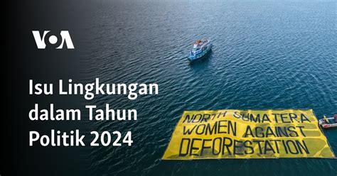 Isu Lingkungan dalam Tahun Politik 2024