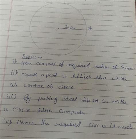 Draw a circle of radius 4 cm and write its construction steps... need ...