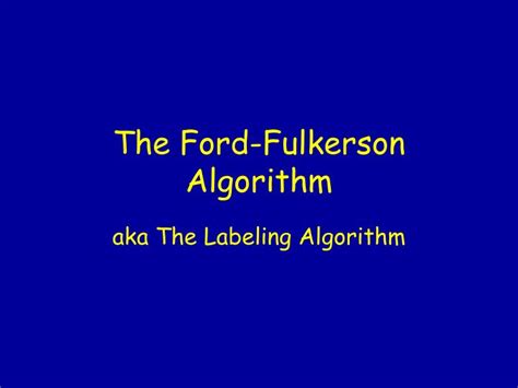 PPT - The Ford-Fulkerson Algorithm PowerPoint Presentation, free ...