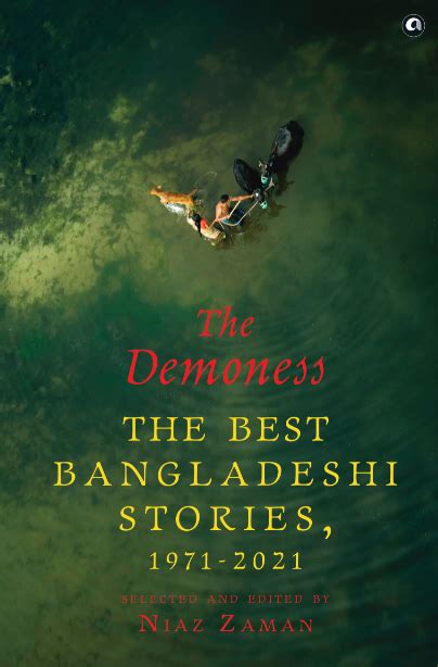 THE DEMONESS: The Best Bangladeshi Stories, 1971-2021 | Aleph Book Company