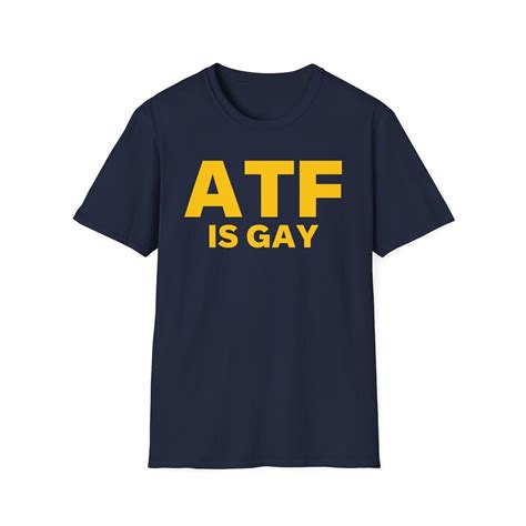 ATF is GAY Unisex Softstyle T-shirt - Etsy