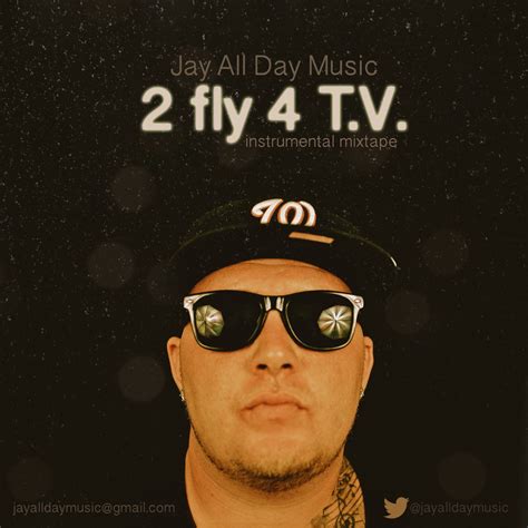 2 Fly 4 T.V. | Jay All Day Music | Jay All Day