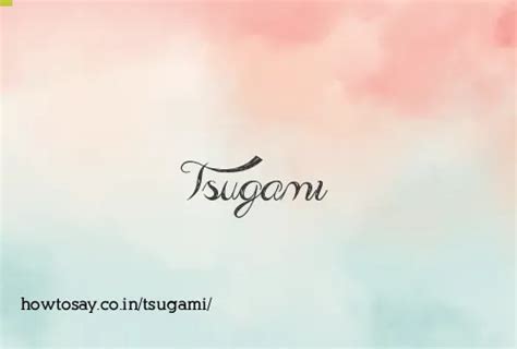 How to pronounce Tsugami | Meaning, Synonyms, Nicknames