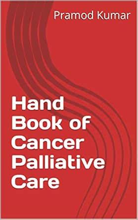 Hand Book of Cancer Palliative Care (cancer care 3) eBook : Kumar ...