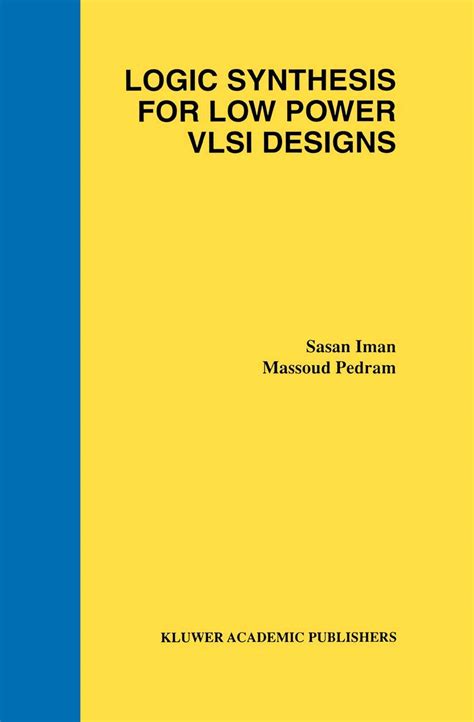 Logic Synthesis for Low Power VLSI Designs : Iman, Sasan, Pedram ...