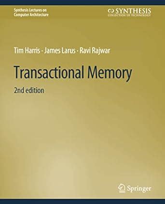 Transactional Memory, Second Edition (Synthesis Lectures on Computer ...