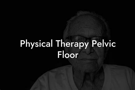 Physical Therapy Pelvic Floor - Pelvic Floor Therapy | Exercises | Workouts