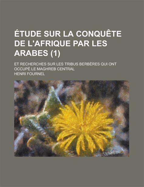 Buy Etude Sur La Conquete de L'Afrique Par Les Arabes; Et Recherches ...