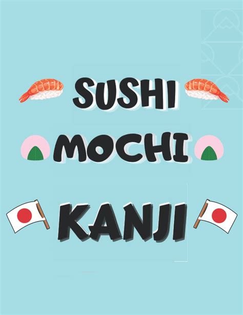 Buy Sushi Mochi Kanji: Genkouyoushi - 120 Pages of Blank Handwriting ...