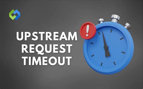 What Does Upstream Request Timeout Mean