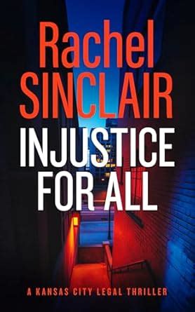 Injustice For All: A Legal Thriller Where Lives Hang in the Balance ...