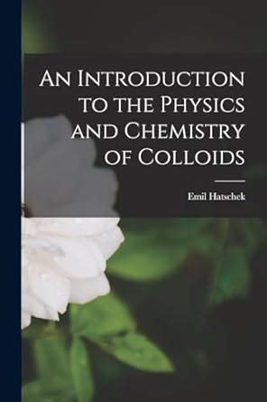 Buy An Introduction to the Physics and Chemistry of Colloids Book ...