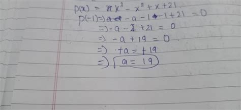 If -1 is a zero of the polynomial p(x)=ax^3-x^2+x+21 find the value of ...