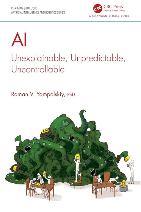 AI: Unexplainable, Unpredictable, Uncontrollable (Chapman & Hall/CRC ...