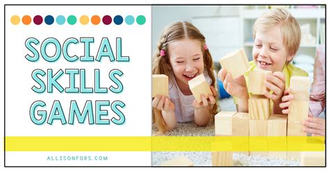 Games for Developing Social Skills | Allison Fors, Inc.
