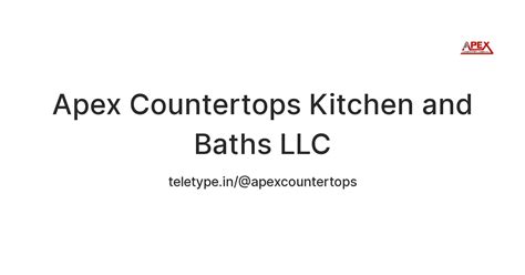 Apex Countertops Kitchen and Baths LLC — Teletype