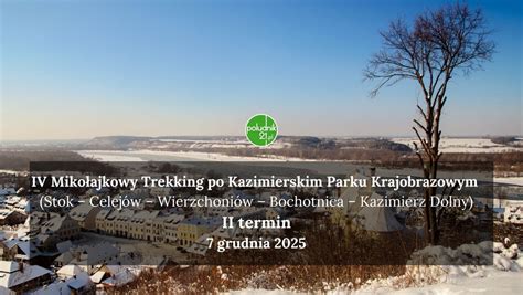 IV Mikołajkowy Trekking po Kazimierskim Parku Krajobrazowym - II termin ...