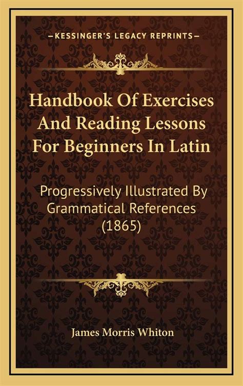 Handbook of Exercises and Reading Lessons for Beginners in Latin ...