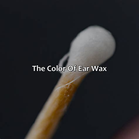 What Color Should Ear Wax Be - colorscombo.com