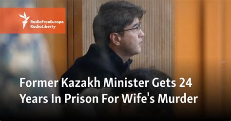 Former Kazakh Minister Gets 24 Years In Prison For Wife's Murder