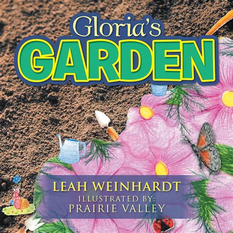 Gloria’S Garden eBook : Weinhardt, Leah, Valley, Prairie: Amazon.in ...