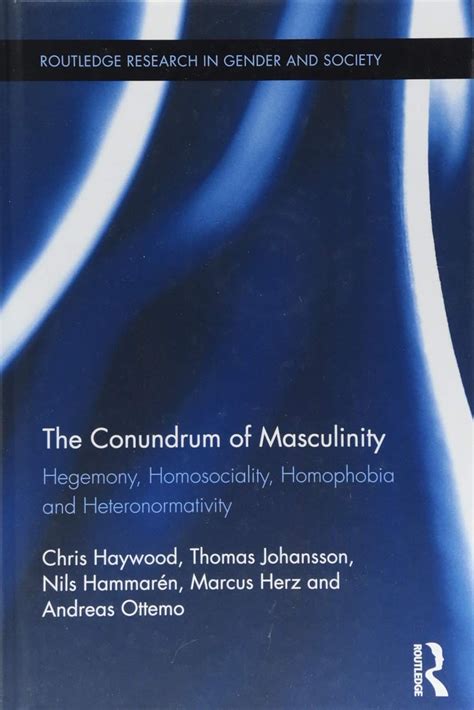 Buy The Conundrum of Masculinity: Hegemony, Homosociality, Homophobia ...