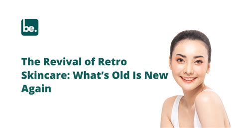 The Revival of Retro Skincare: What’s Old Is New Again – Belogical ...