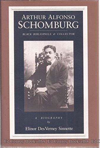 Arthur Alfonso Schomburg: Black Bibliophile and Collector - A Biography ...