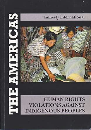 Buy The Americas: Human Rights Violations Against Indigenous Peoples ...