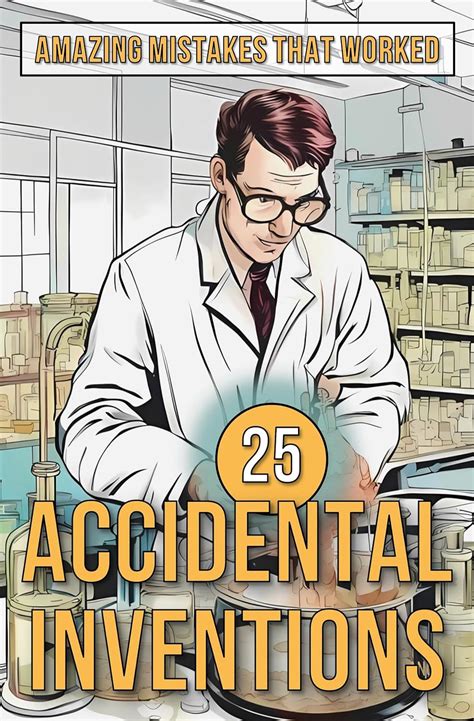 25 Accidental Inventions: Amazing Mistakes That Worked eBook : Mike ...