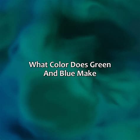 What Does Green And Blue Mean Together at Lynell Johnston blog