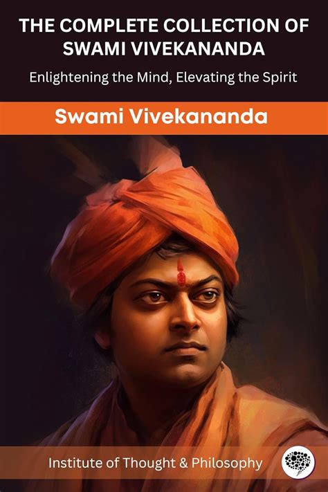 The Complete Collection of Swami Vivekananda: Enlightening the Mind ...