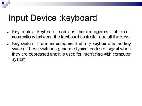 Input Output devices Input Device keyboard a keyboard