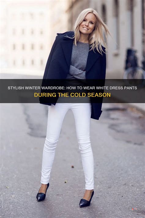 Stylish Winter Wardrobe: How To Wear White Dress Pants During The Cold ...