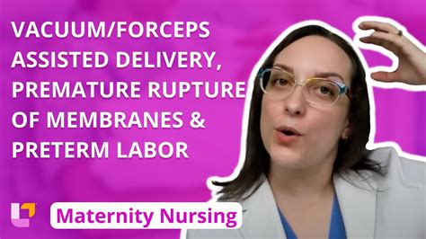 Assisted Delivery, Membrane Rupture, Preterm Labor – LevelUpRN