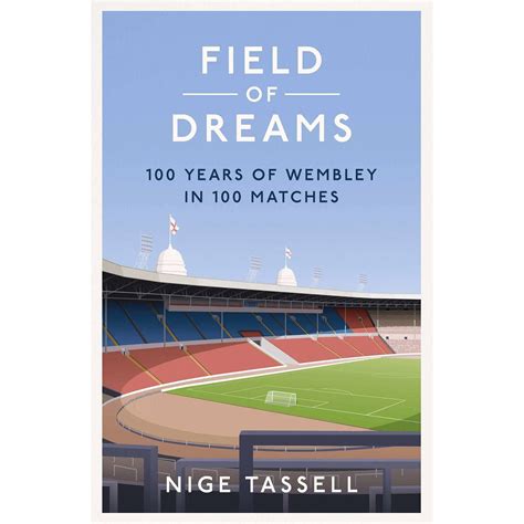 Field of Dreams – 100 Years of Wembley in 100 Matches | Soccer Books ...