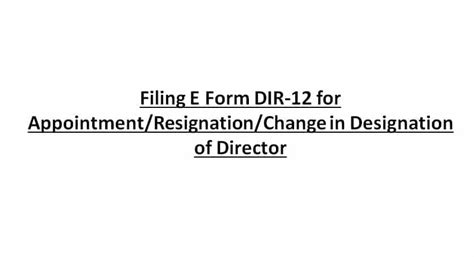 Filing E Form DIR-12 for Appointment/Resignation/Change in Designation ...