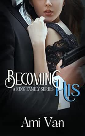 Becoming His: A Mafia Romance Novel (A King Family Series Book 1) eBook ...