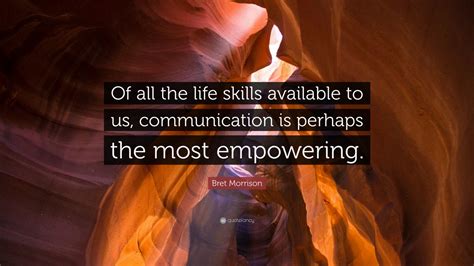 Bret Morrison Quote: “Of all the life skills available to us ...