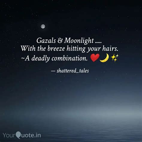 Gazals & Moonlight ..... ... | Quotes & Writings by Poulami Das | YourQuote
