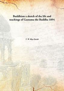 Buddhism a sketch of the life and teachings of Gautama the Buddha 1894 ...
