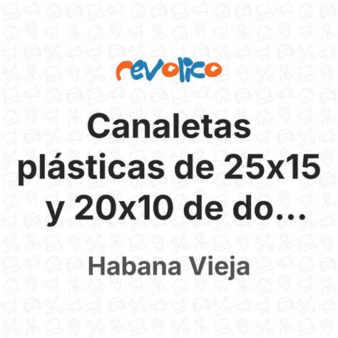 Canaletas plásticas de 25x15 y 20x10 de dos metros en Habana Vieja, La ...