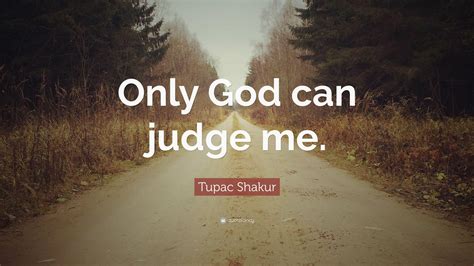 Tupac Only God Can Judge Me Wallpapers - Wallpaper Cave