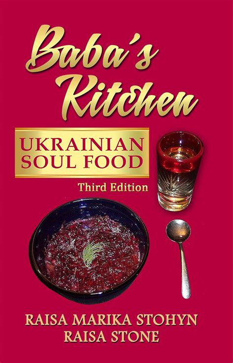 Baba's Kitchen: Ukrainian Soul Food eBook : Stone, Raisa, Stohyn, Raisa ...