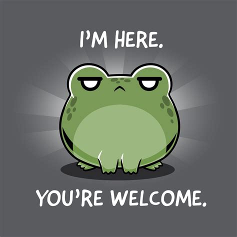 I'm Here. You're Welcome. | Funny, cute, & nerdy t-shirts - TeeTurtle