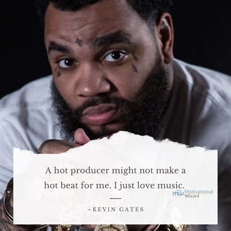 Kevin Gates Quotes about Love, Life, Betrayal and Success